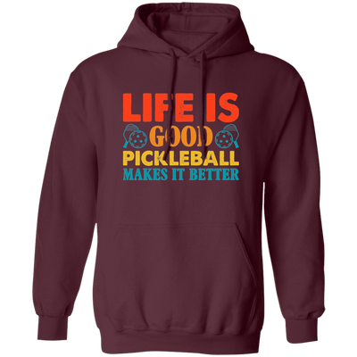 Life Is Good, Pickleball Makes It Better, Retro Pickleball Pullover Hoodie