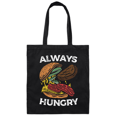 Funny Food Lovers, ALWAYS HUNGRY BURGER Canvas Tote Bag