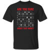 Are You Sure About That Movie, Chess Sport, Chess Movie Unisex T-Shirt