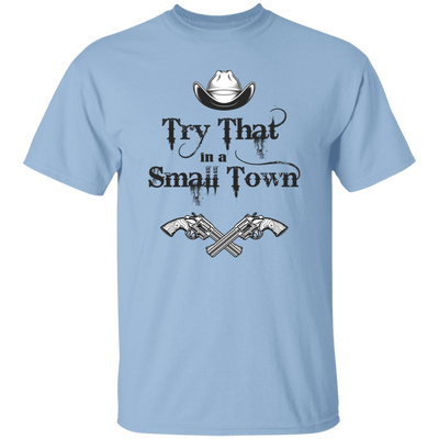 Try That In A Small Town, Cowboy Hat, Cowboy Gun Unisex T-Shirt