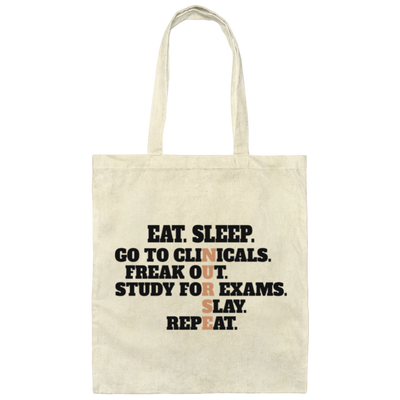 Eat Sleep, Go To Clinicals, Freak Out, Study To Exams Canvas Tote Bag