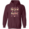 I Have Two Titles Mom And Aunt, And I Rock Them Both Pullover Hoodie