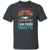 The Closer, I Get To The Bottom, The Further I Am From Idiots Unisex T-Shirt