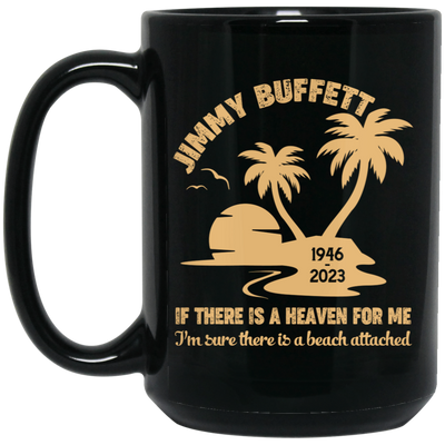 Jimmy Buffett, If There Is A Heaven For Me, I'm Sure There Is A Beach Attached Black Mug