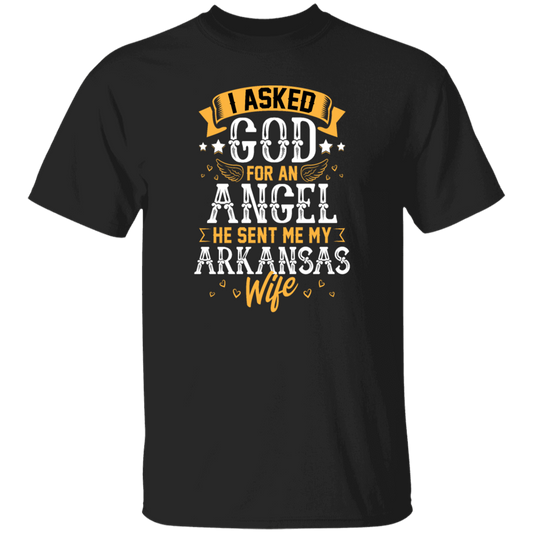 I Asked God For Angel, He Sent Me My Arkansas Wife, My Best Wife, Lover Gift Unisex T-Shirt