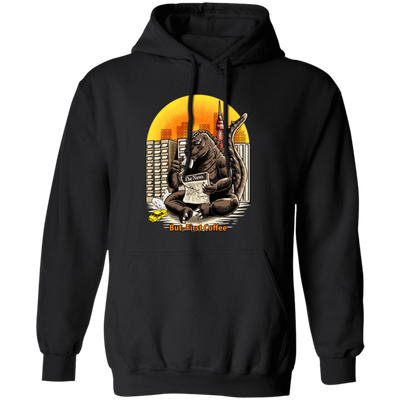 But, First Coffee, The King Of Monsters, Giant Gorilla, Big Gorilla Gift Pullover Hoodie