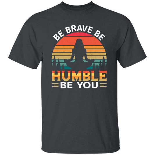 Be Brave, Be Humble, Be You, Retro Yoga, Yoga Girl Unisex T-Shirt