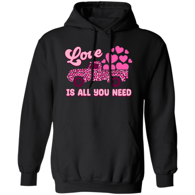 Love Is All You Need, Truck Drive Heart, Car Bring My Love, Valentine's Day, Trendy Valentine Pullover Hoodie