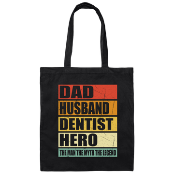 Gift For Dentist Dad Husband Dentist Hero The Men The Myth The Legend Canvas Tote Bag