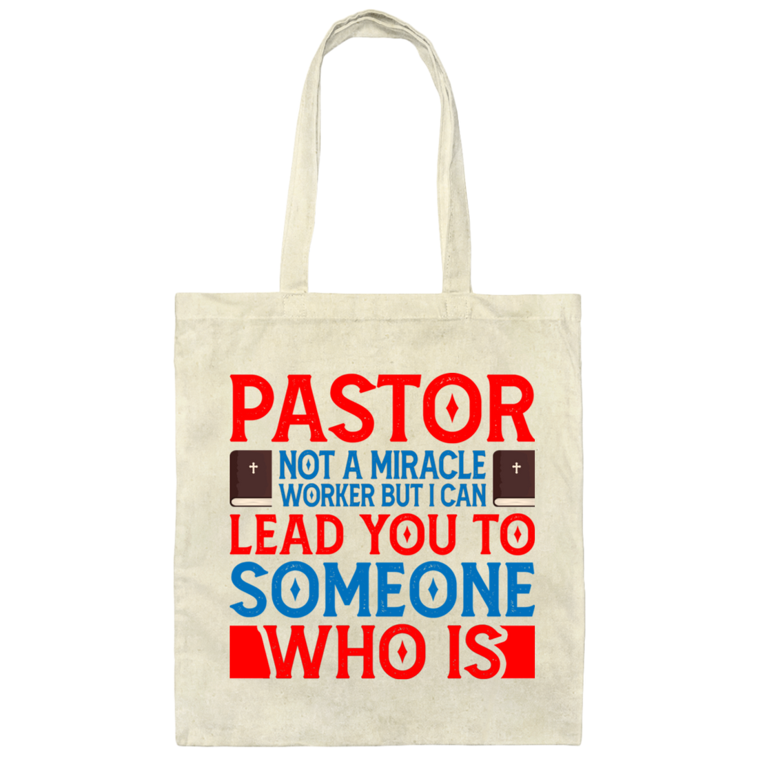Pastor Not A Miracle Worker, But I Can Lead You To Someone Who Is Canvas Tote Bag