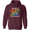 I Like My Bourbon Straight, But My Friends Can Go Either Way Pullover Hoodie