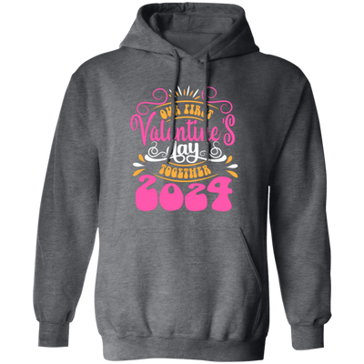 Our First Valentine's Day Together, 2024 Valentine, Valentine's Day, Trendy Valentine Pullover Hoodie