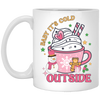 Baby It.s Cold Outside, Our First Christmas Together White Mug