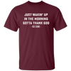 Just Waking Up In The Morning Gotta Thank God Unisex T-Shirt