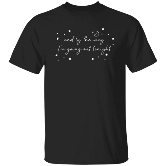 And By The Way I'm Going Out Tonight, Love Night, Moon And Stars Unisex T-Shirt