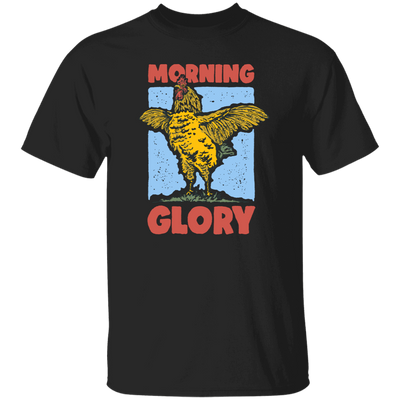 Morning Glory, Glory Chicken, Funny Chicken Unisex T-Shirt