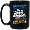 Today's Forecast Sailing With A Chance Of Drinking, Big Boat Black Mug