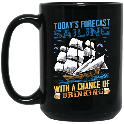 Today's Forecast Sailing With A Chance Of Drinking, Big Boat Black Mug