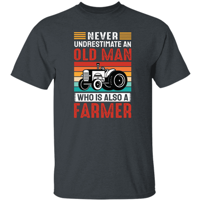 Never Underestimate An Old Man, Who Is Also A Farmer Unisex T-Shirt