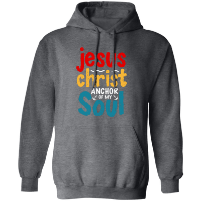 Jesus Christ Anchor Of My Soul, Retro Jesus, Christian Pullover Hoodie