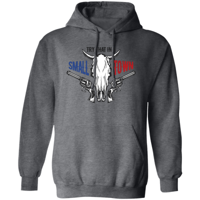 Try That In A Small Town, Cowboy Lover, Love Music Pullover Hoodie