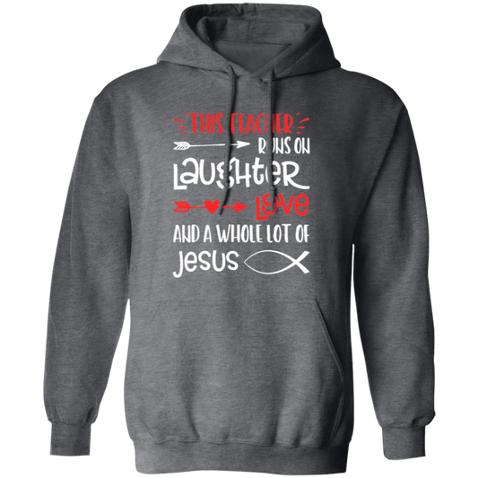 Christian Teacher, Runs On Laughter Love And A Whole Lot Of Jesus Pullover Hoodie