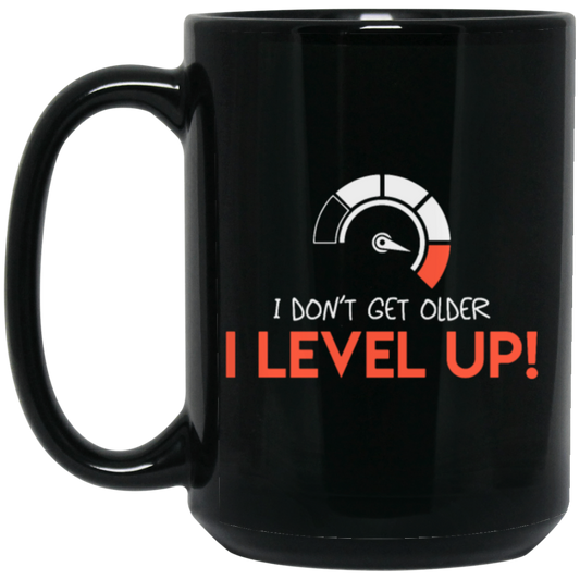 I Don't Get Older, I Level Up, My Birthday Gift, Best Birthday, I Am Growing Up Black Mug