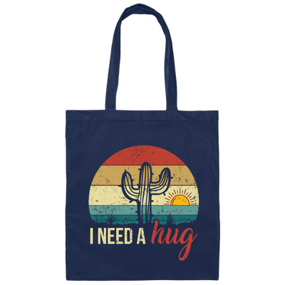 I Need A Hug, Alone Cactus, Retro Funny Cactus, Cactus Vintage Canvas Tote Bag
