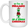 I'm Dreaming Of A Green Christmas, Funny Christmas, Merry Christmas, Trendy Chrismas White Mug