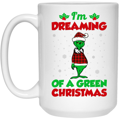 I'm Dreaming Of A Green Christmas, Funny Christmas, Merry Christmas, Trendy Chrismas White Mug