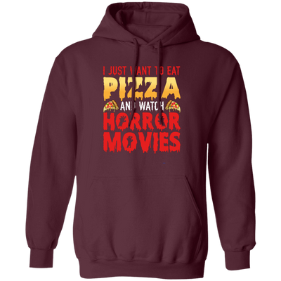 I Just Want To Eat Pizza And Watch Horror Movies, Horror Film, Halloween Party Pullover Hoodie