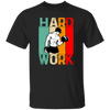 Retro Hard Work, Hard Working, Hard Working To Do The Gym Unisex T-Shirt