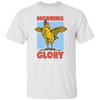 Morning Glory, Glory Chicken, Funny Chicken Unisex T-Shirt