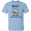 Milf Means Man I Love Frogs, Milf, Mother Gift Unisex T-Shirt