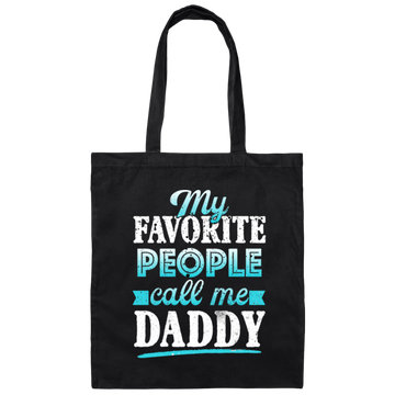 My Favorite People, Call Me Daddy, Funny Gift, Funny Daddy, Daddy Gift Canvas Tote Bag