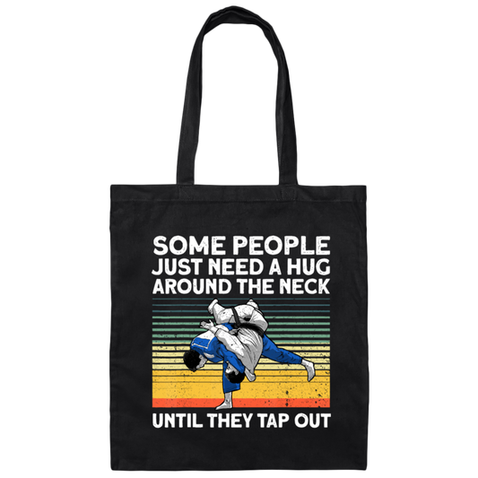 Some People Just Need A Hug Around The Neck, Until They Tap Out, Retro Martial Art Canvas Tote Bag