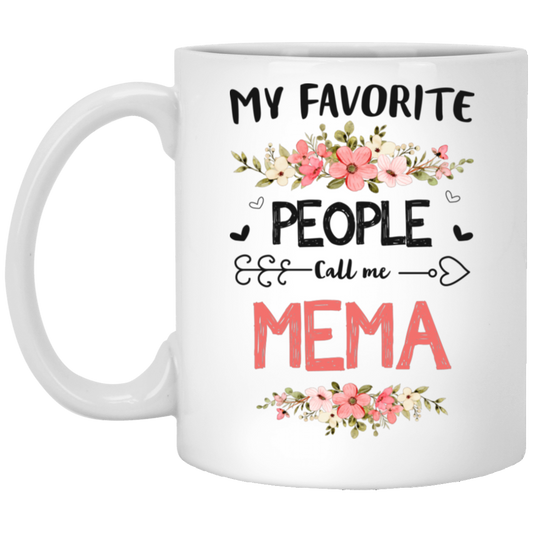 My Favorite People Call Me Mema, Mema Gift, Love Mema White Mug