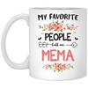 My Favorite People Call Me Mema, Mema Gift, Love Mema White Mug