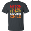 My Son In Law Is My Favorite Child, Love My Son, Daddy Gift Unisex T-Shirt