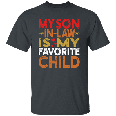 My Son In Law Is My Favorite Child, Love My Son, Daddy Gift Unisex T-Shirt