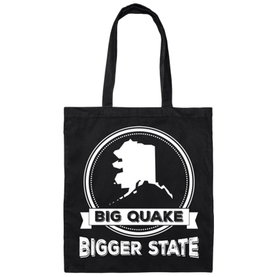 Big Quake, Bigger State, Love Alaska, Alaska State Canvas Tote Bag