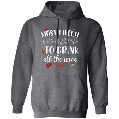 Most Likely To Drink All The Wine, Drinking Christmas, Trendy Chrismas, Merry Christmas Pullover Hoodie