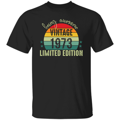 Love 1973, Being Awesome 1973, Since 1973, Limited Edition 1973 Unisex T-Shirt