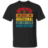 They Call Me Pi, Because I'm Irrational And I Don't Know When To Stop Unisex T-Shirt