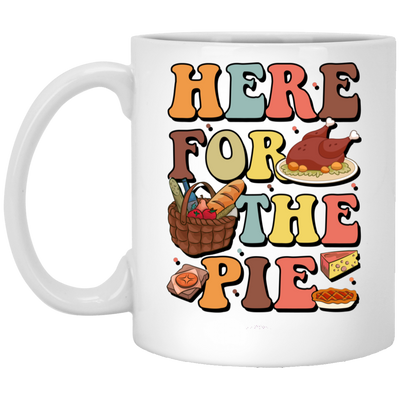 Here For The Pie, Thankful, Thanksgiving Holiday White Mug