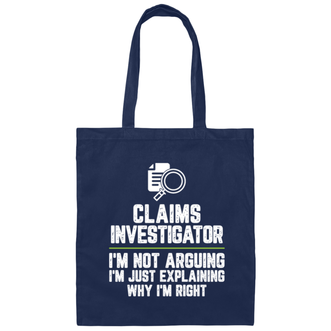 Claims Investigator Not Arguing Just Explaining Why Im Right Canvas Tote Bag