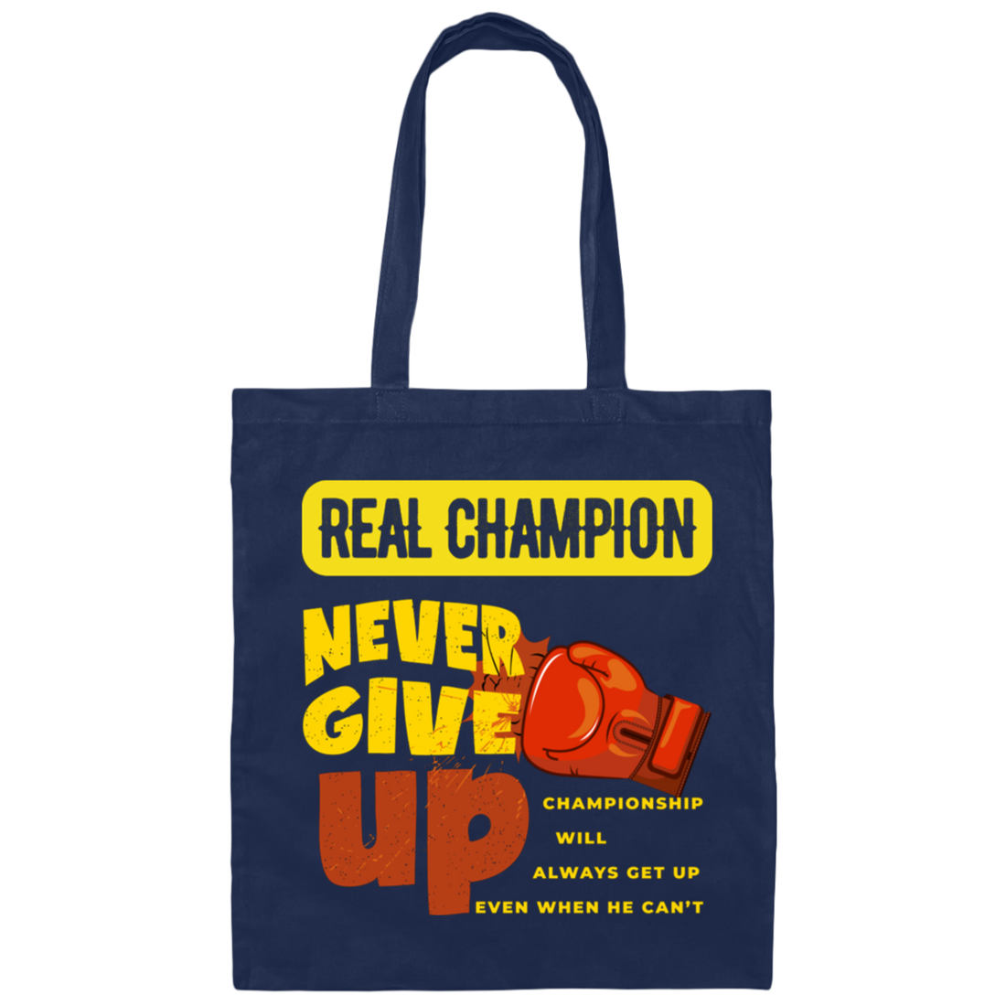 Real Champion, Never Give Up, Best Champion For You Canvas Tote Bag