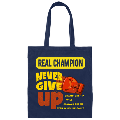 Real Champion, Never Give Up, Best Champion For You Canvas Tote Bag