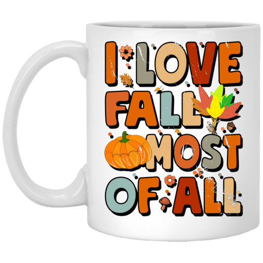 I Love Fall Most Of All, Fall Season, Thanksgving Season White Mug