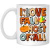 I Love Fall Most Of All, Fall Season, Thanksgving Season White Mug